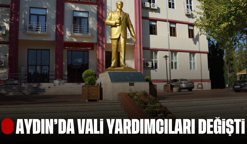 Aydın'da vali yardımcıları değişti