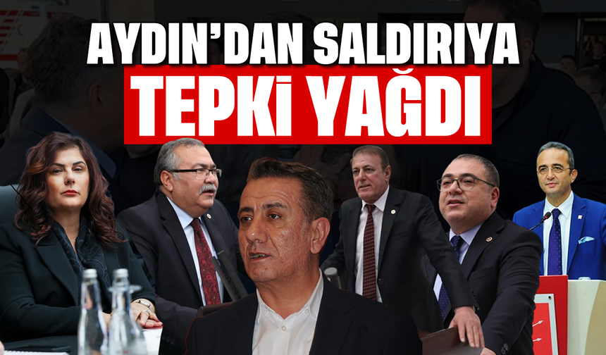 Aydın’dan saldırıya tepki yağdı