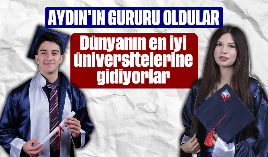 Aydın’ın gururu oldular: Dünyanın en iyi üniversitelerine gidiyorlar