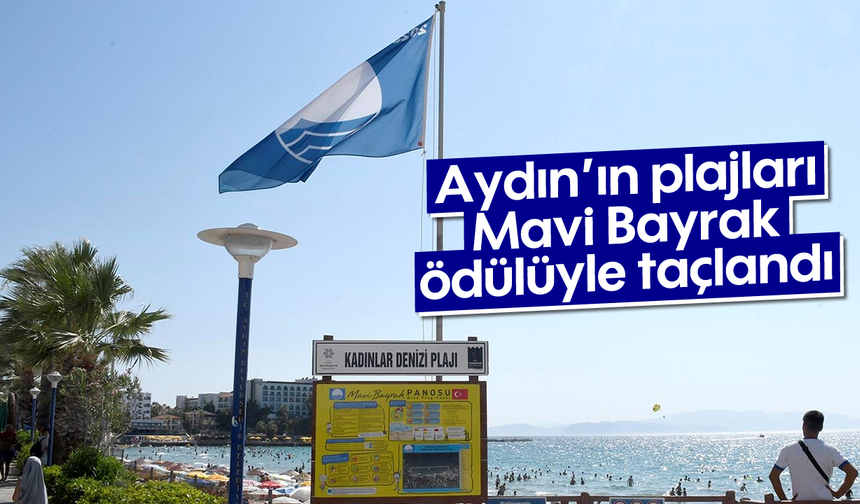 Aydın'ın plajları ''Mavi Bayrak'' ödülüyle taçlandı