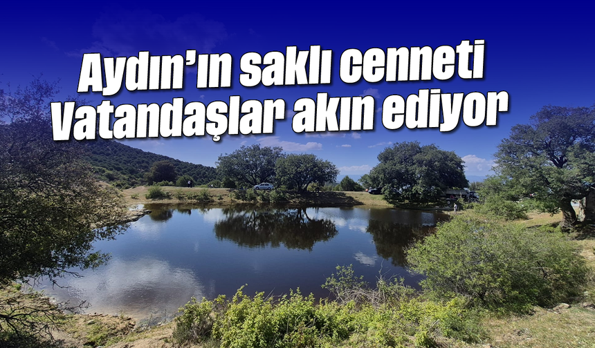 Aydın'ın saklı cenneti: Vatandaşlar akın ediyor