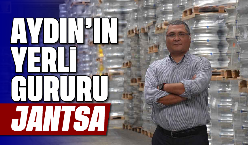 Aydın'ın yerli gururu Jantsa