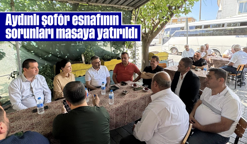 Aydınlı şoför esnafının sorunları masaya yatırıldı
