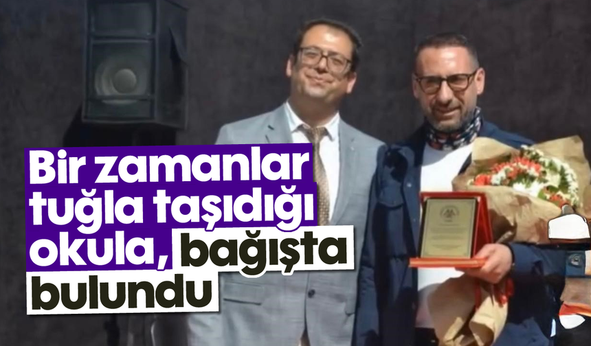 Bir zamanlar tuğla taşıdığı okula, bağışta bulundu