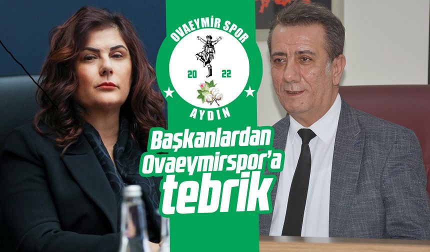 Başkanlardan Ovaeymirspor’a tebrik