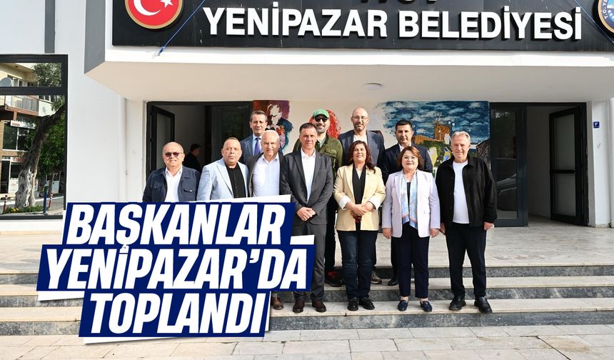 Başkanlar, Yenipazar’da toplandı