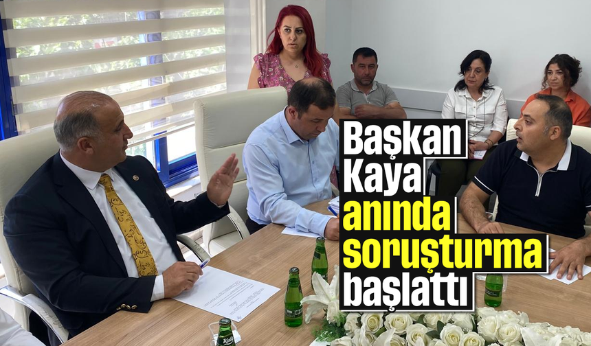 Başkan Kaya anında soruşturma başlattı