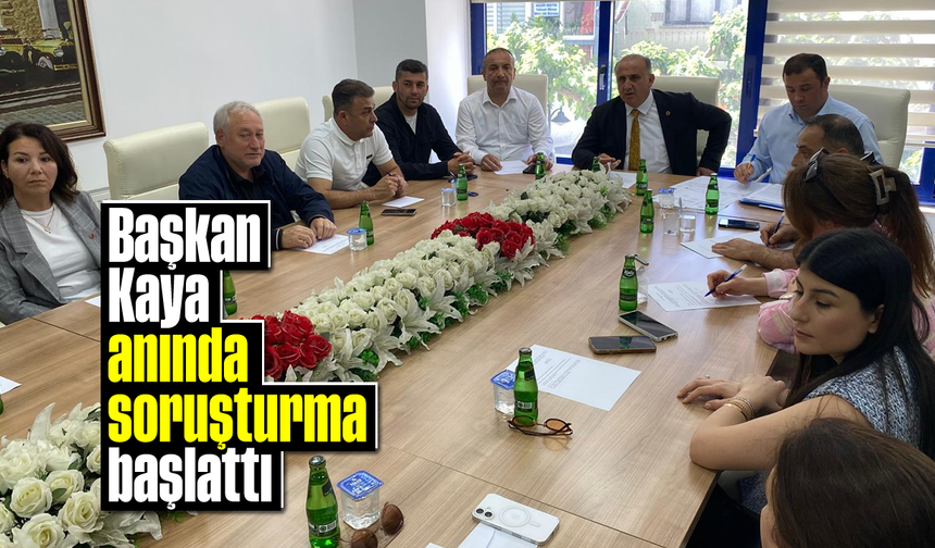 Başkan Kaya anında soruşturma başlattı