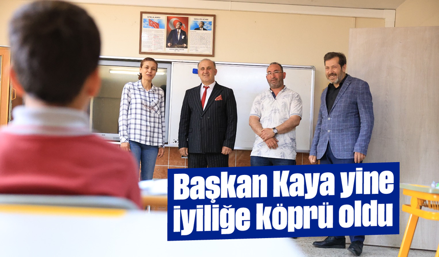 Başkan Kaya yine iyiliğe köprü oldu