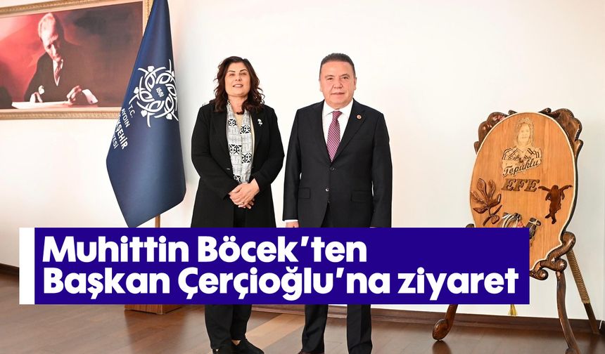 Muhittin Böcek’ten Başkan Çerçioğlu’na ziyaret