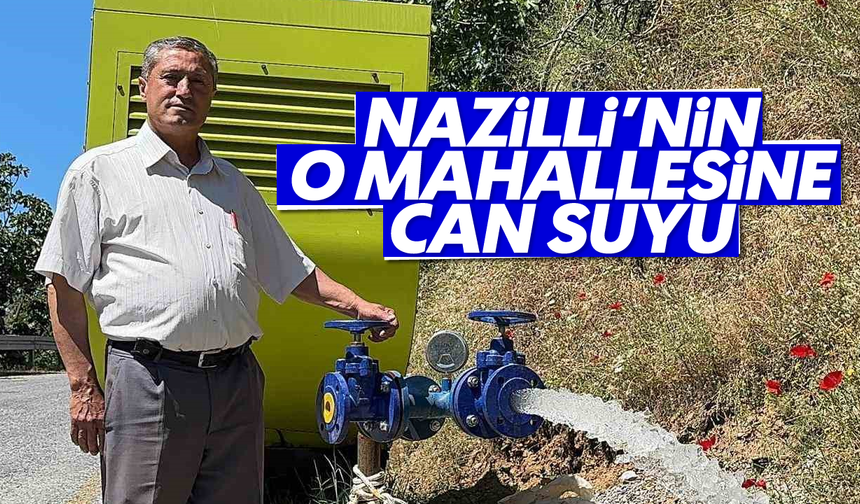 Nazilli'nin o mahallesine can suyu
