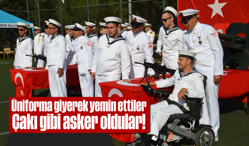 Üniforma giyerek yemin ettiler; Çakı gibi asker oldular!