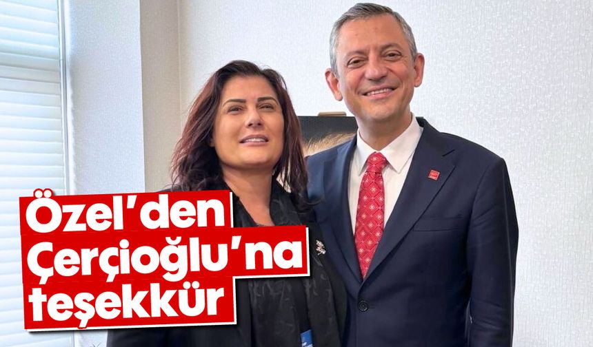 Özel’den Çerçioğlu’na teşekkür
