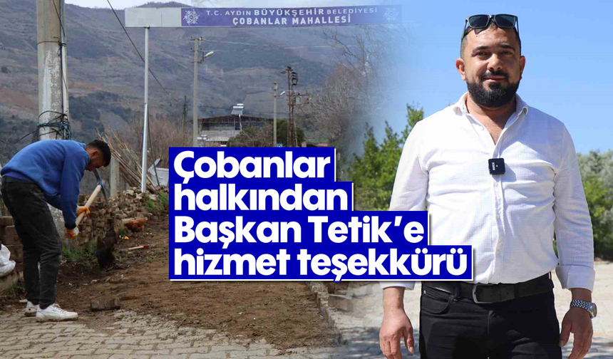 Çobanlar halkından Başkan Tetik’e hizmet teşekkürü