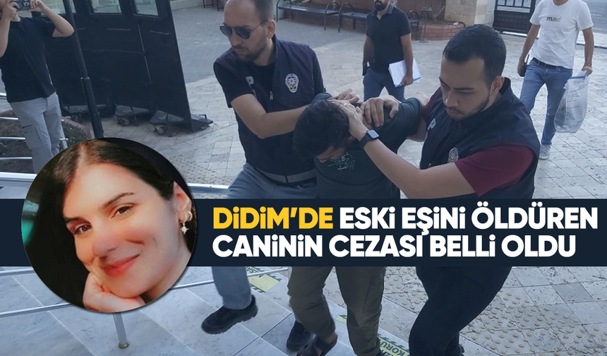 Didim'de eşini öldüren caninin cezası belli oldu