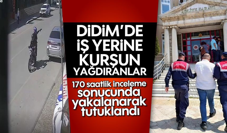 Didim'de iş yerine kurşun yağdıranlar tutuklandı