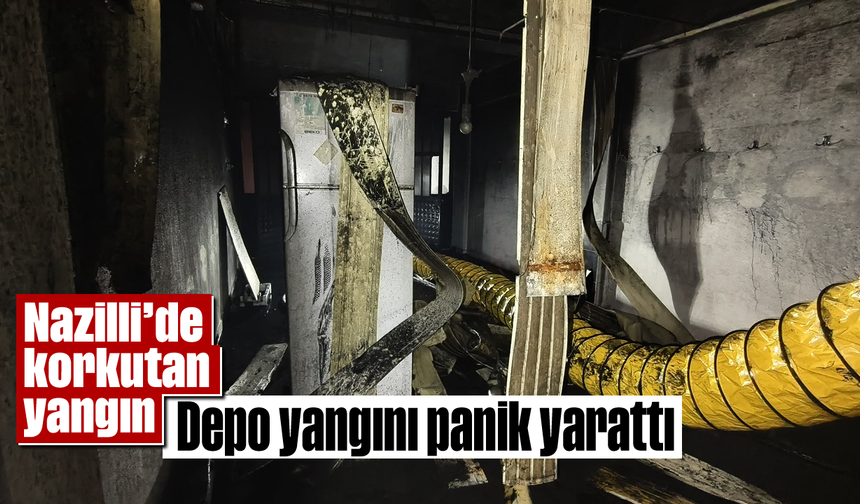 Nazilli’de korkutan yangın: Depo yangını panik yarattı