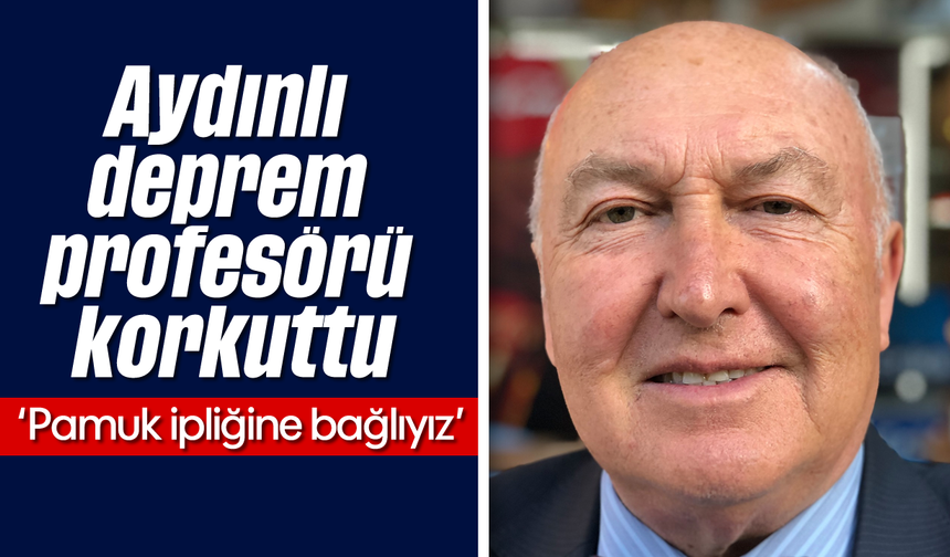 Aydınlı deprem profesörü korkuttu