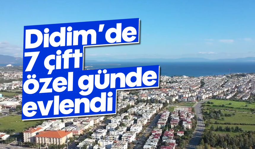 Didim’de 7 çift özel günde evlendi