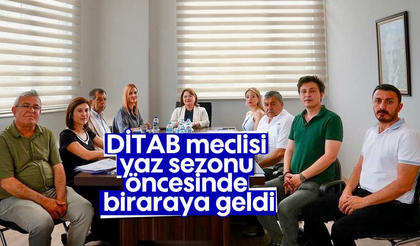 DİTAB meclisi yaz sezonu öncesinde biraraya geldi