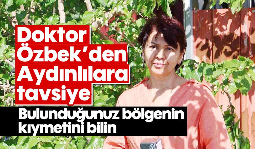 Doktor Özbek'den Aydınlılara tavsiye