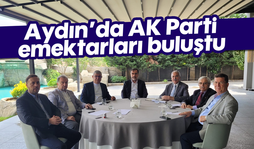 Aydın’da AK Parti emektarları buluştu
