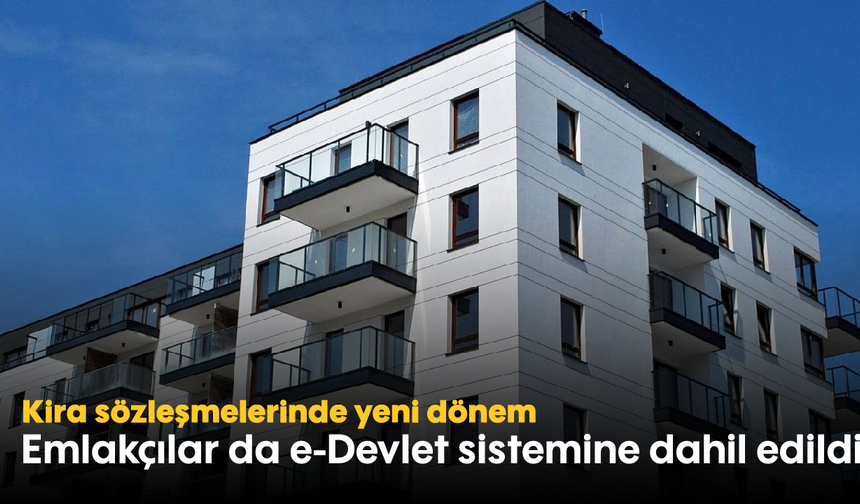 Kira sözleşmelerinde yeni dönem: Emlakçılar da e-Devlet sistemine dahil edildi