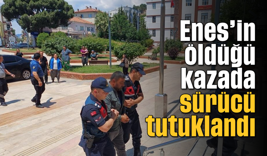 Enes’in öldüğü kazada sürücü tutuklandı