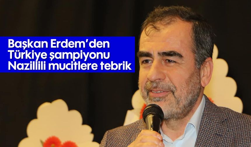 Başkan Erdem’den Türkiye şampiyonu Nazillili mucitlere tebrik