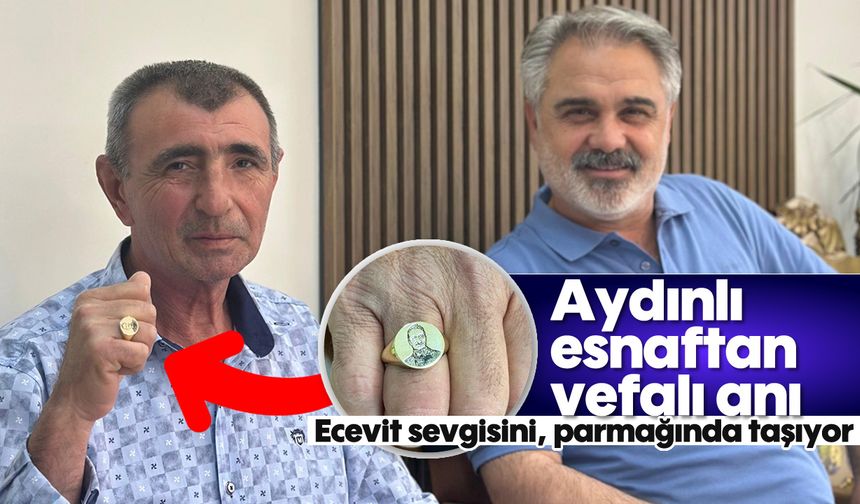 Aydınlı esnaftan vefalı anı: Ecevit sevgisini, parmağında taşıyor