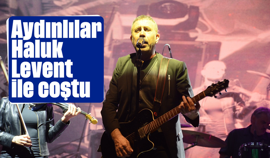 Aydınlılar, Haluk Levent ile coştu