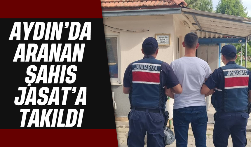 Aydın'da aranan şahıs JASAT'a takıldı