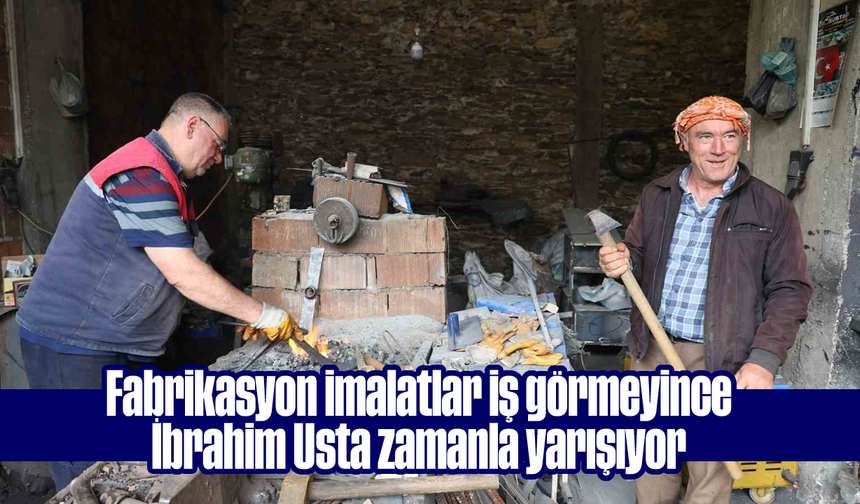 Fabrikasyon imalatlar iş görmeyince, İbrahim Usta zamanla yarışıyor