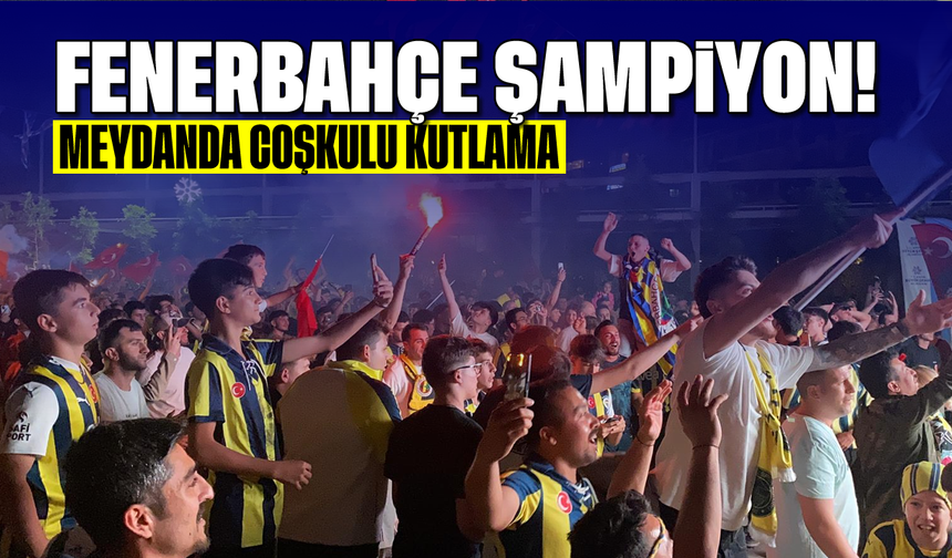 Fenerbahçe şampiyon! Meydanda coşkulu kutlama