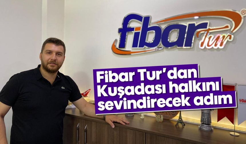 Fibar Tur'dan Kuşadası halkını sevindirecek adım