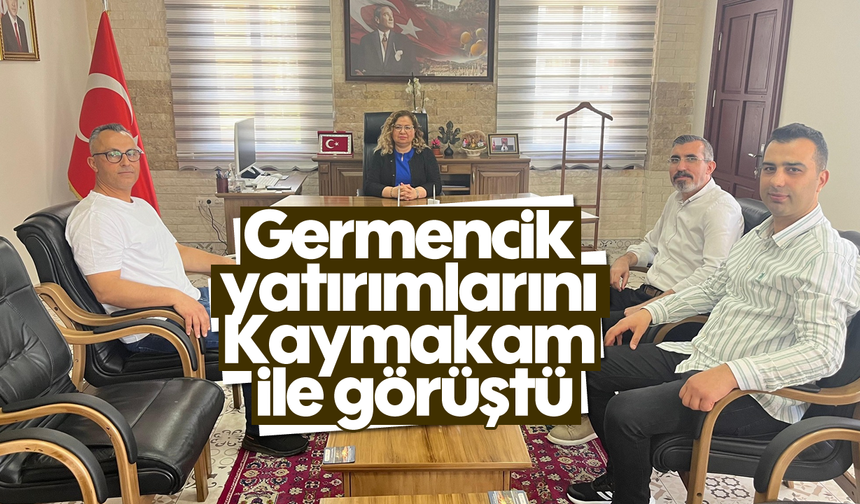 Germencik yatırımlarını Kaymakam ile görüştü