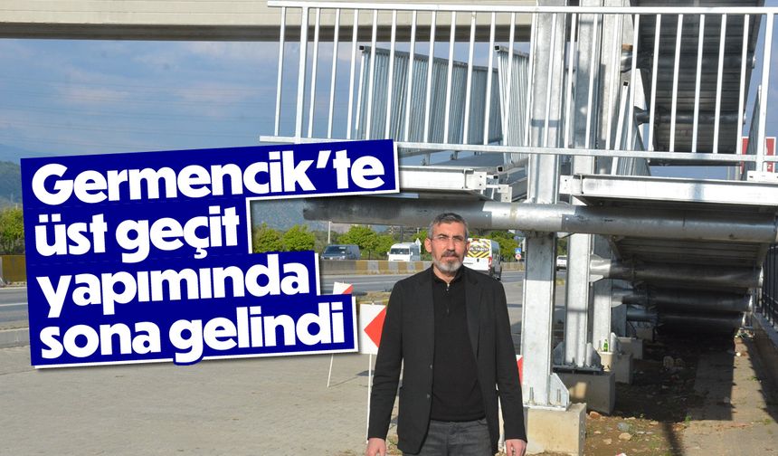 Germencik'te üst geçit yapımında sona gelindi