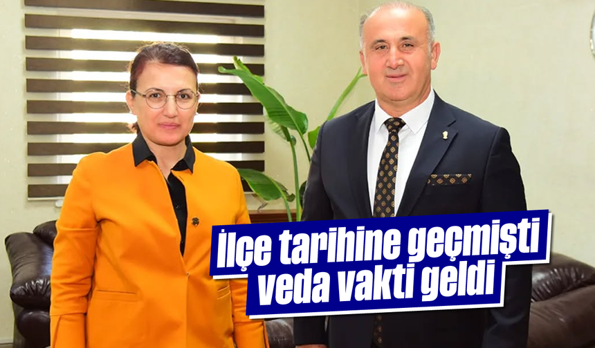 İlçe tarihine geçmişti, veda vakti geldi