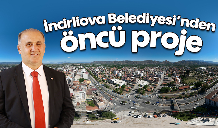 İncirliova Belediyesi’nden öncü proje