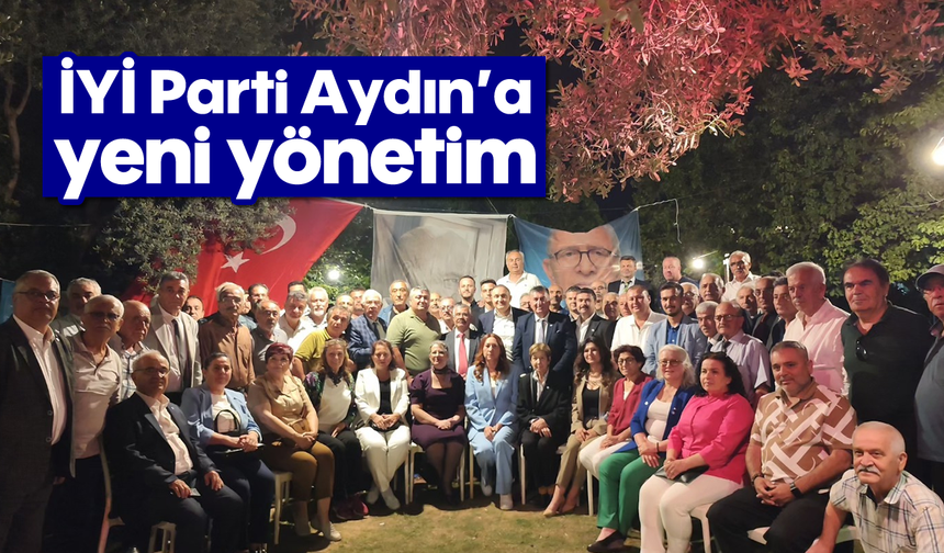 İYİ Parti Aydın'a yeni yönetim