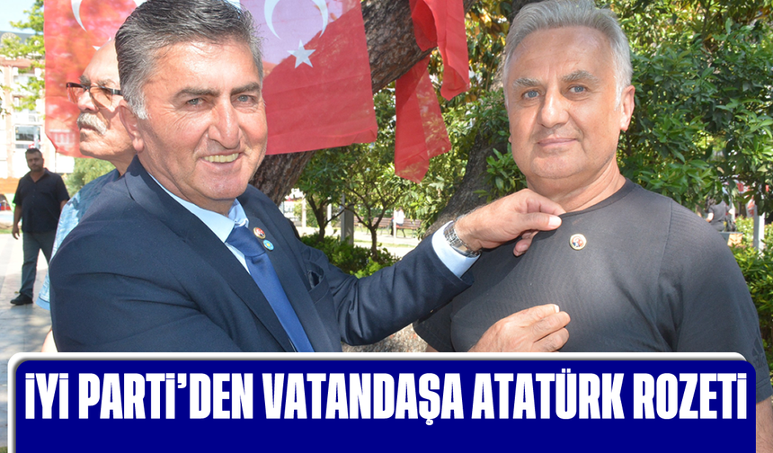 İYİ Parti'den vatandaşa Atatürk rozeti