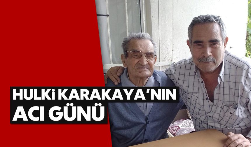 Hulki Karakaya'nın acı günü