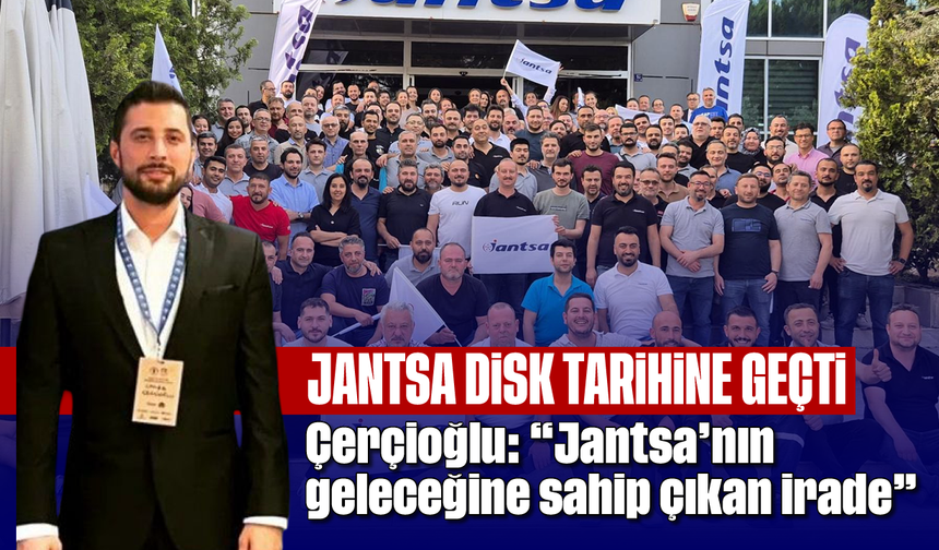 Jantsa, DİSK tarihine geçti: Çerçioğlu: “Jantsa’nın geleceğine sahip çıkan irade”