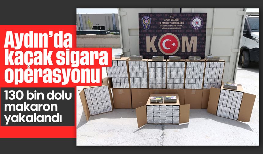Aydın’da kaçak sigara operasyonu: 130 bin dolu makaron yakalandı