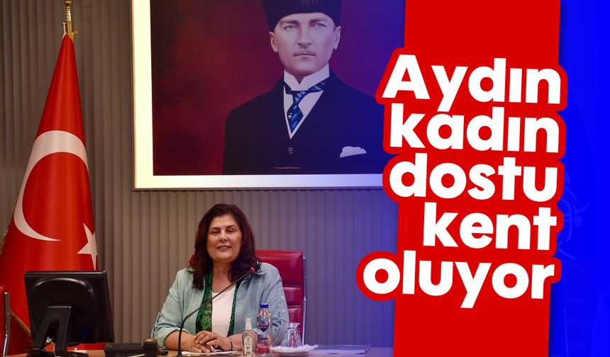 Aydın, kadın dostu kent oluyor