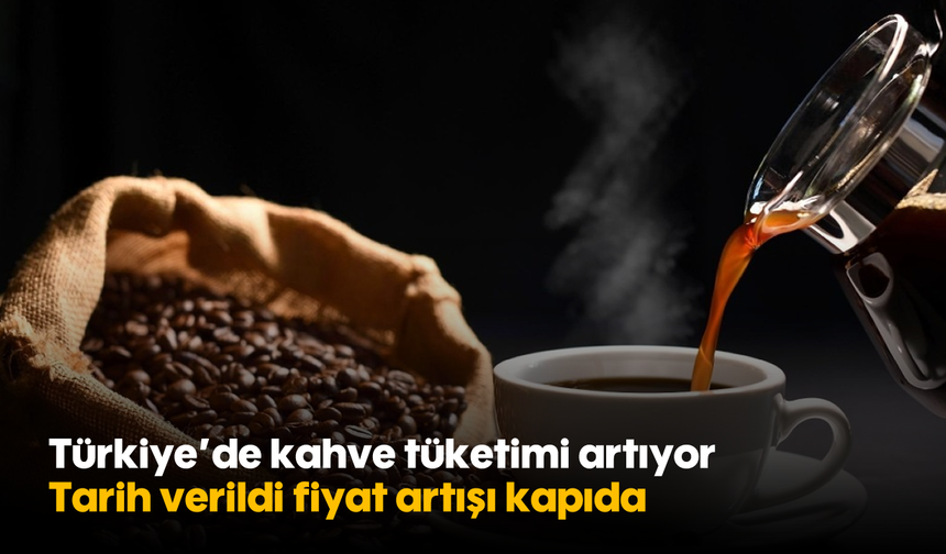 Türkiye’de kahve tüketimi artıyor: Tarih verildi, fiyat artışı kapıda