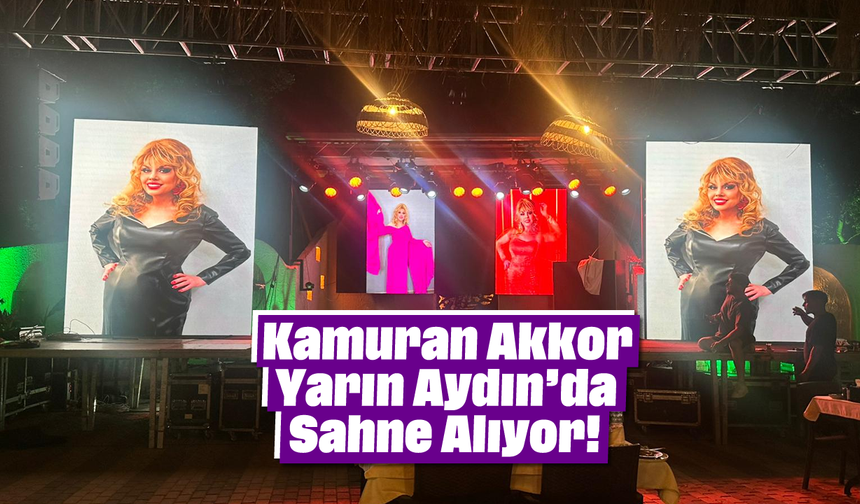 Kamuran Akkor, Yarın Aydın’da Sahne Alıyor!