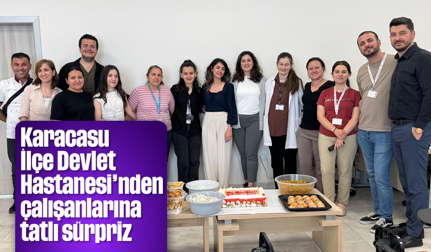 Karacasu İlçe Devlet Hastanesi'nden çalışanlarına tatlı sürpriz