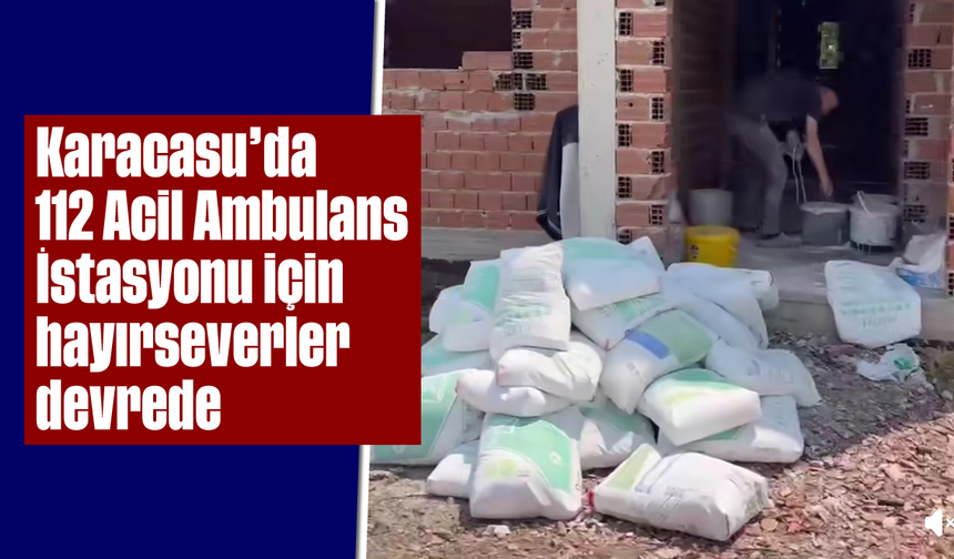 Karacasu'da 112 Acil Ambulans İstasyonu için hayırseverler devrede