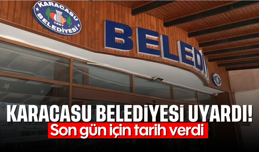 Karacasu Belediyesi uyardı: Son gün için tarih verdi